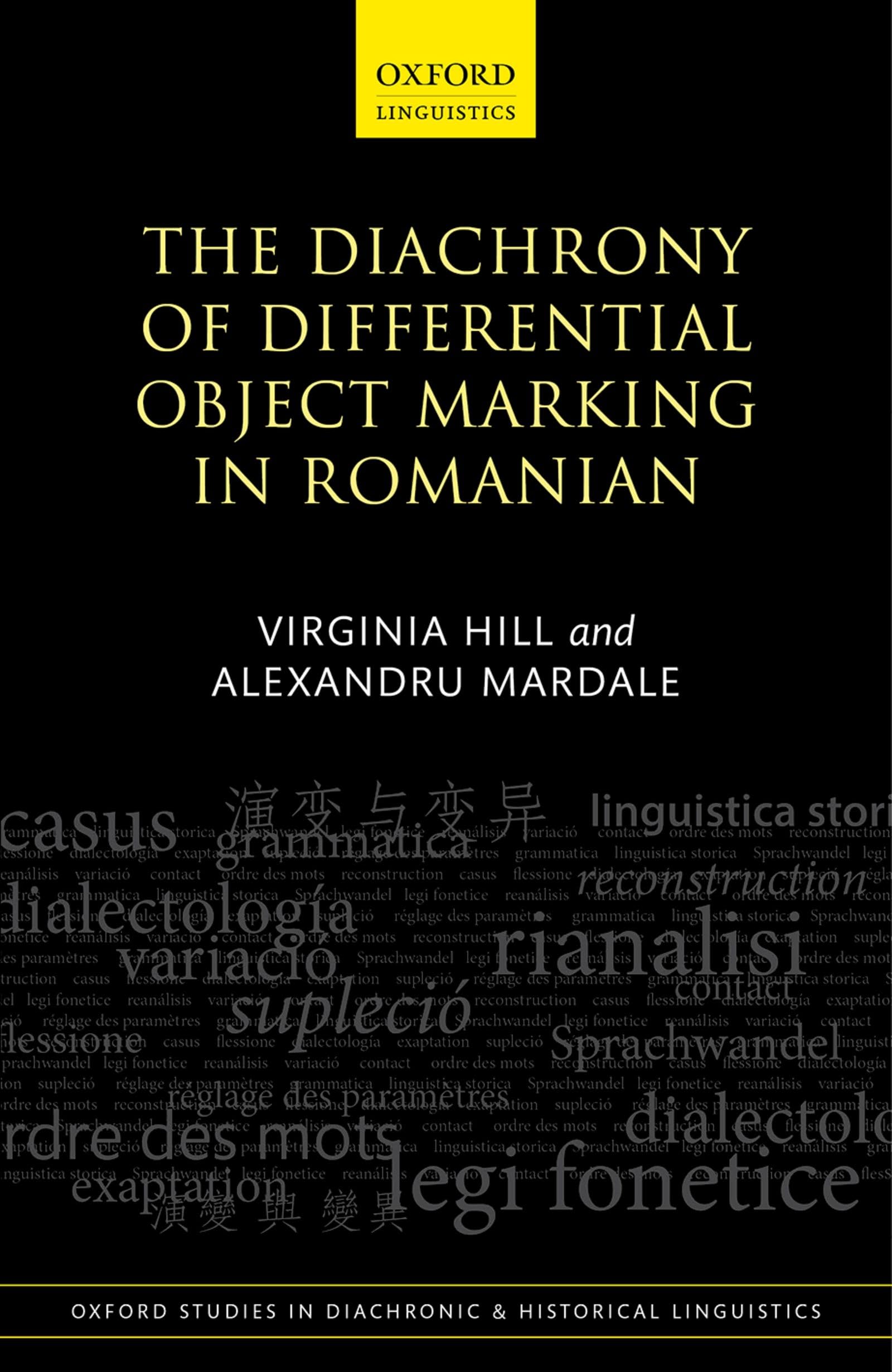 Diachrony of Differential Object Marking in Romanian (Oxford Studies in Diachronic and Historical Linguistics, 45, Band 45)