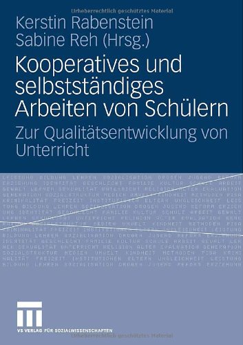 Kooperatives Und Selbständiges Arbeiten Von Schülern: Zur Qualitätsentwicklung von Unterricht (German Edition)