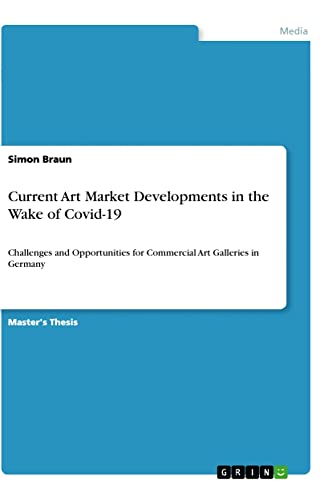 Current Art Market Developments in the Wake of Covid-19: Challenges and Opportunities for Commercial Art Galleries in Germany