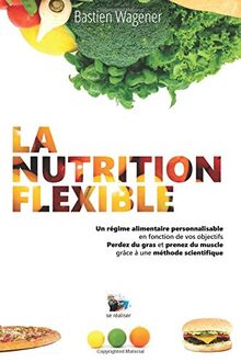 La Nutrition Flexible: Un régime alimentaire personnalisable en fonction de vos objectifs