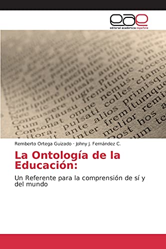 La Ontología de la Educación:: Un Referente para la comprensión de sí y del mundo