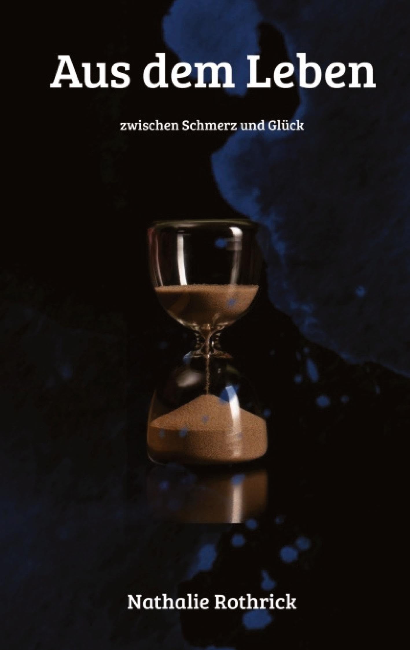 Aus dem Leben: zwischen Schmerz und Glück