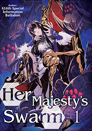 Her Majesty's Swarm: Volume 1 (Her Majesty's Swarm (Light Novel), 1)