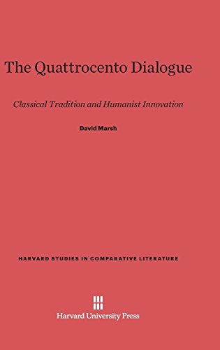 The Quattrocento Dialogue: Classical Tradition and Humanist Innovation (Harvard Studies in Comparative Literature (Hardcover), Band 35)