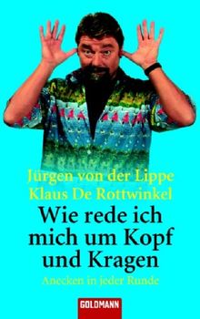 Wie rede ich mich um Kopf und Kragen. Anecken in jeder Runde