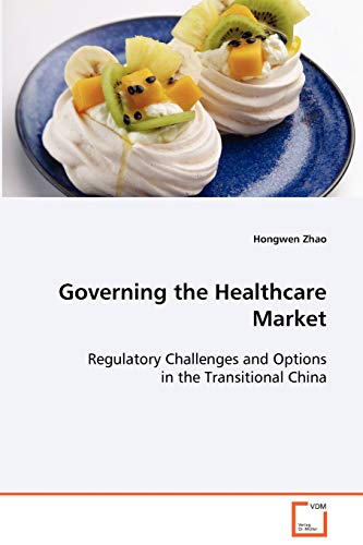 Governing the Healthcare Market: Regulatory Challenges and Options in the Transitional China