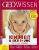 GEO Wissen 37/06: Kindheit und Erziehung - Die ersten 10 Jahre: 37/2006