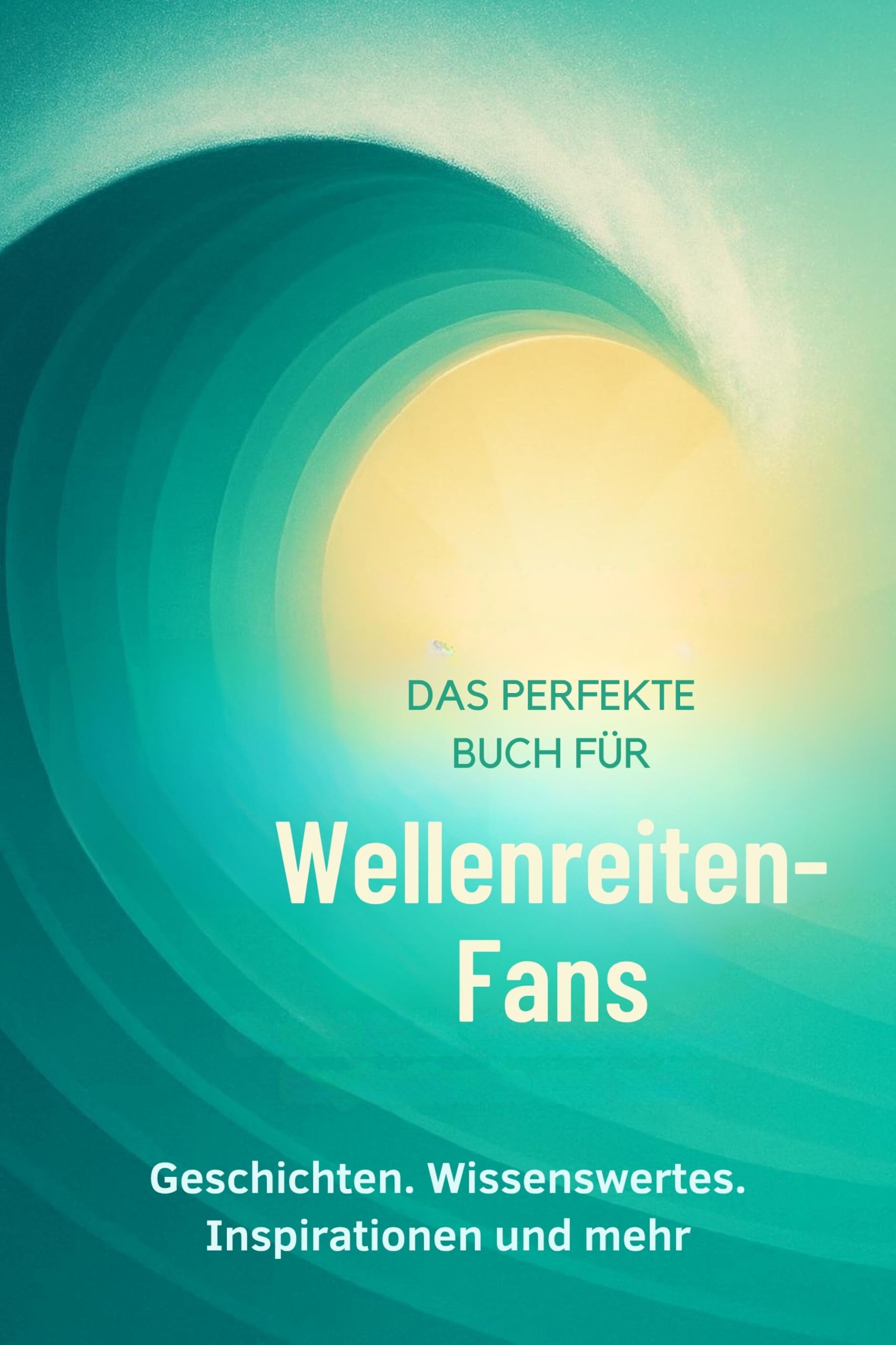 Das perfekte Buch für Wellenreiten-Fans: Geschichten, Wissenswertes, Inspirationen und mehr