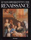 Geschichte der europäischen Kunst, in 5 Bdn., Künstlerwerkstätten der Renaissance