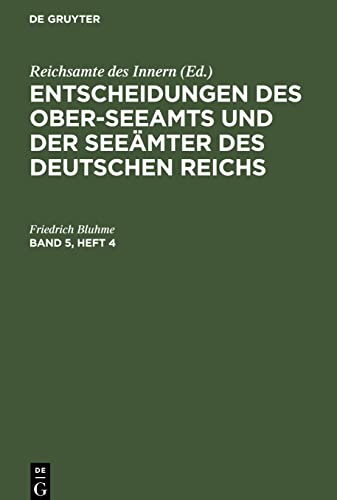 Entscheidungen des Ober-Seeamts und der Seeämter des Deutschen Reichs, Band 5, Heft 4, Entscheidungen des Ober-Seeamts und der Seeämter des Deutschen Reichs Band 5, Heft 4