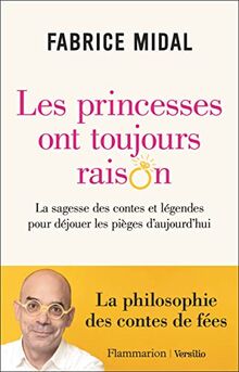 Les princesses ont toujours raison : la sagesse des contes et légendes pour déjouer les pièges d'aujourd'hui