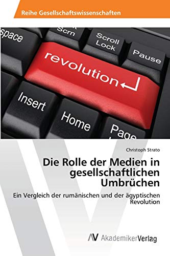 Die Rolle der Medien in gesellschaftlichen Umbrüchen: Ein Vergleich der rumänischen und der ägyptischen Revolution