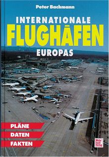 Internationale Flughäfen Europas. Pläne, Daten, Fakten