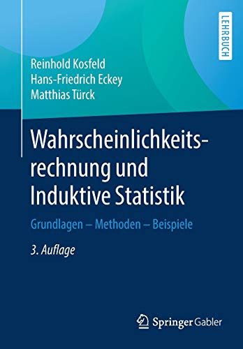 Wahrscheinlichkeitsrechnung und Induktive Statistik: Grundlagen - Methoden - Beispiele