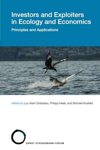 Investors and Exploiters in Ecology and Economics: Principles and Applications (Strüngmann Forum Reports, 21, Band 21)