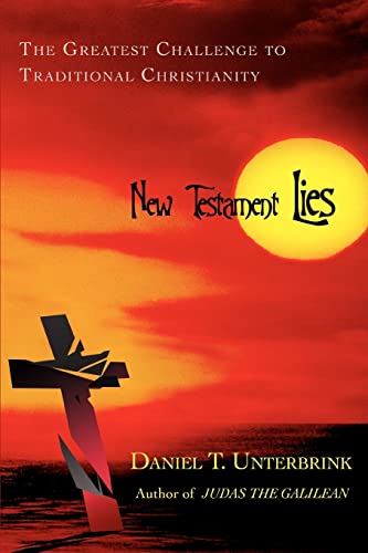 NEW TESTAMENT LIES: THE GREATEST CHALLENGE TO TRADITIONAL CHRISTIANITY