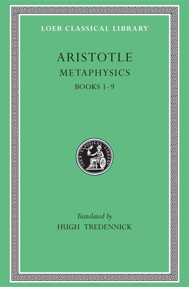 Metaphysics: Books 1-9 (Loeb Classical Library)