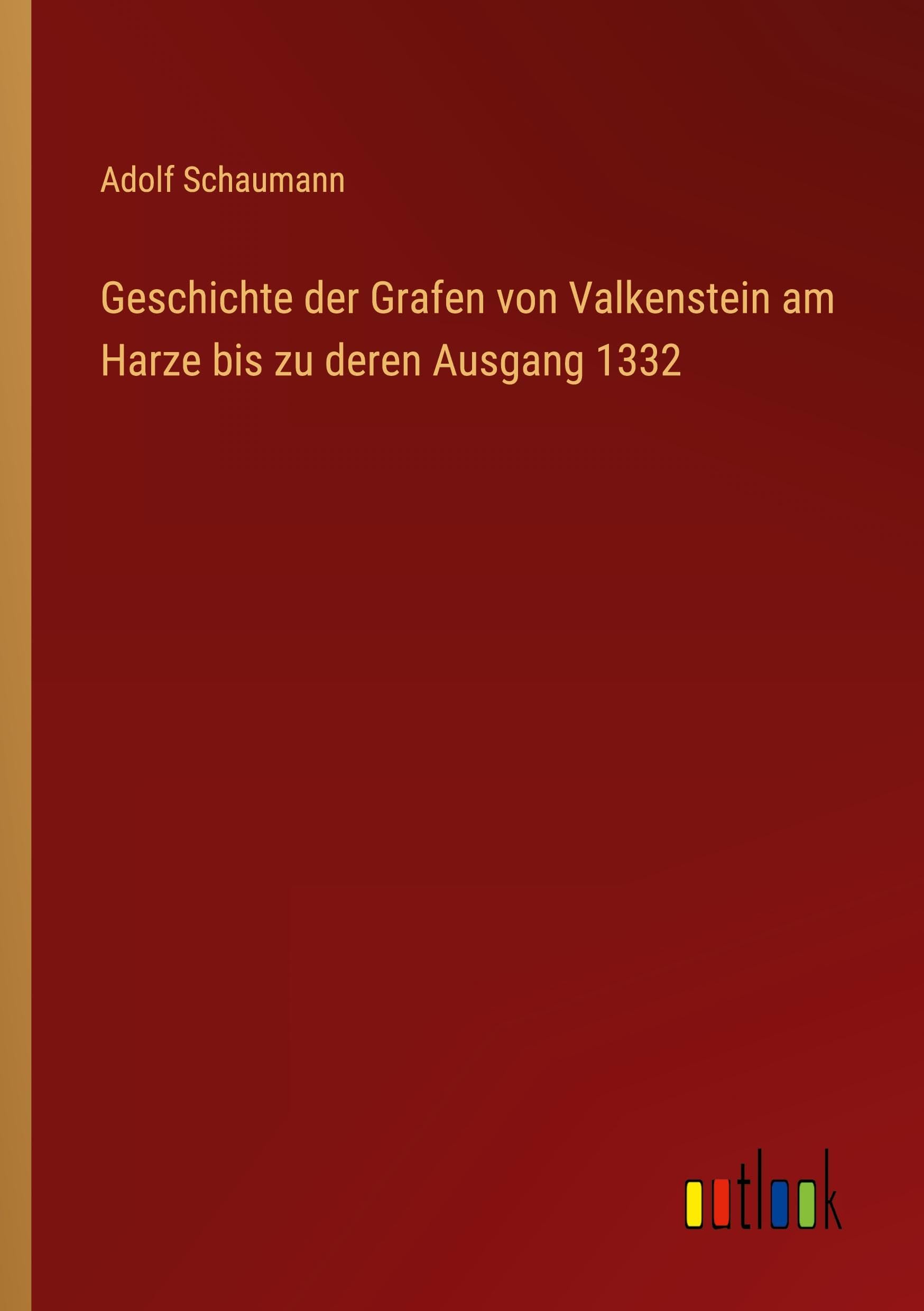 Geschichte der Grafen von Valkenstein am Harze bis zu deren Ausgang 1332