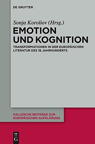 Emotion und Kognition: Transformationen in der europäischen Literatur des 18. Jahrhunderts (Hallesche Beiträge zur Europäischen Aufklärung, Band 48)