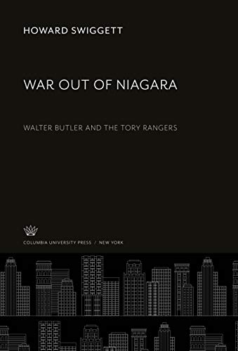 War Out of Niagara: Walter Butler and the Tory Rangers