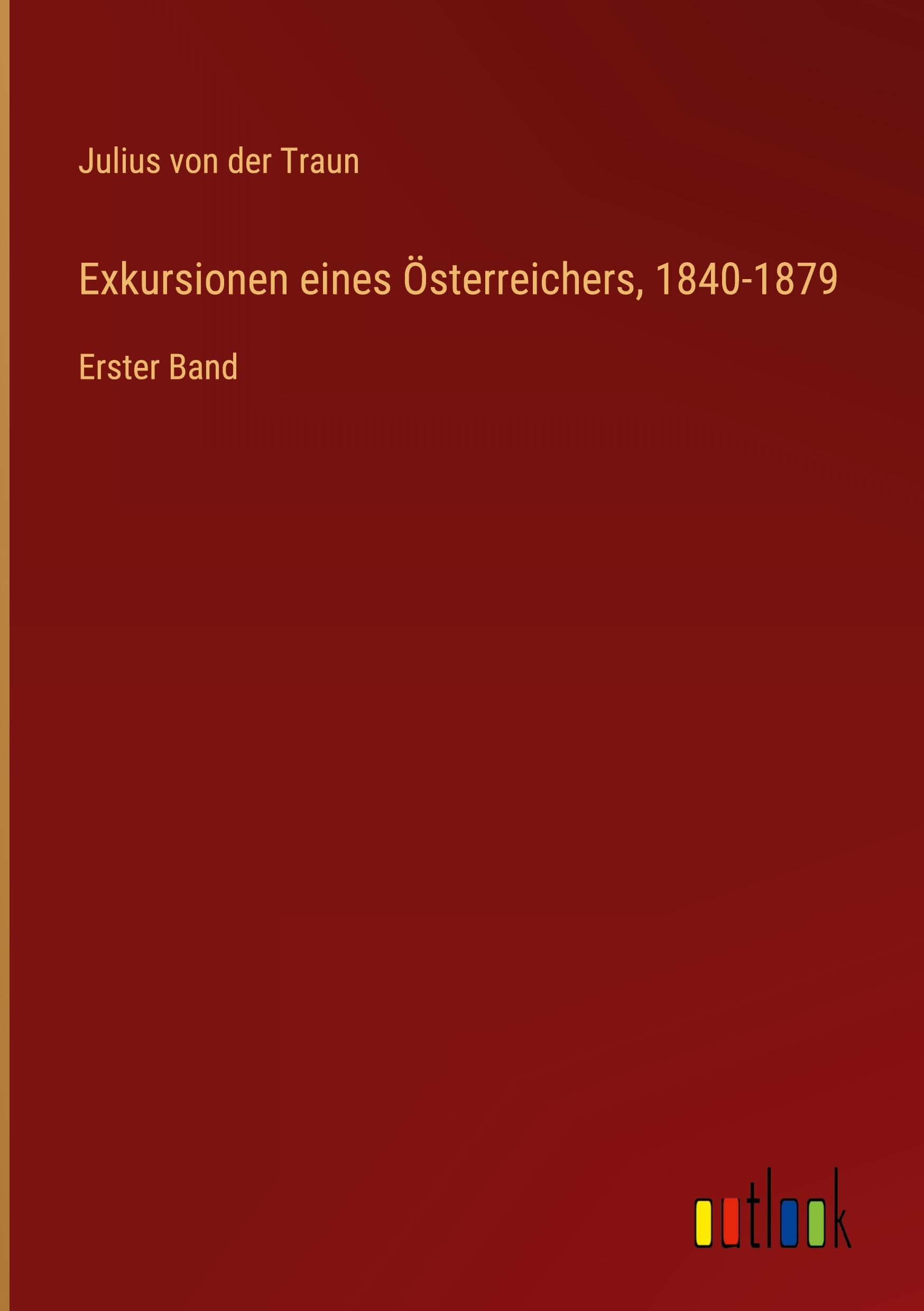 Exkursionen eines Österreichers, 1840-1879: Erster Band
