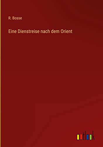 Eine Dienstreise nach dem Orient