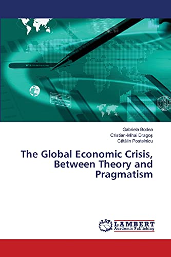 The Global Economic Crisis, Between Theory and Pragmatism