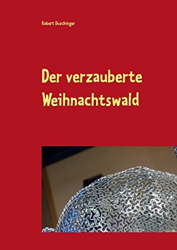Der verzauberte Weihnachtswald: Kurzgeschichten aus meiner Kinderzeit