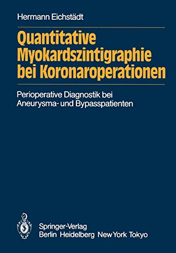 Quantitative Myokardszintigraphie bei Koronaroperationen: Darstellung eines methodischen Quantifizierungsversuchs in der perioperativen Diagnostik der ... bei Aneurysma- und Bypasspatienten