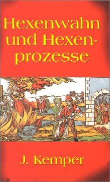 Hexenwahn Und Hexenprozesse In Deutschland Von J Kemper