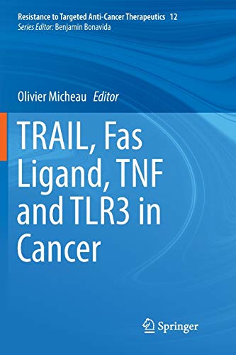 TRAIL, Fas Ligand, TNF and TLR3 in Cancer (Resistance to Targeted Anti-Cancer Therapeutics, Band 12)