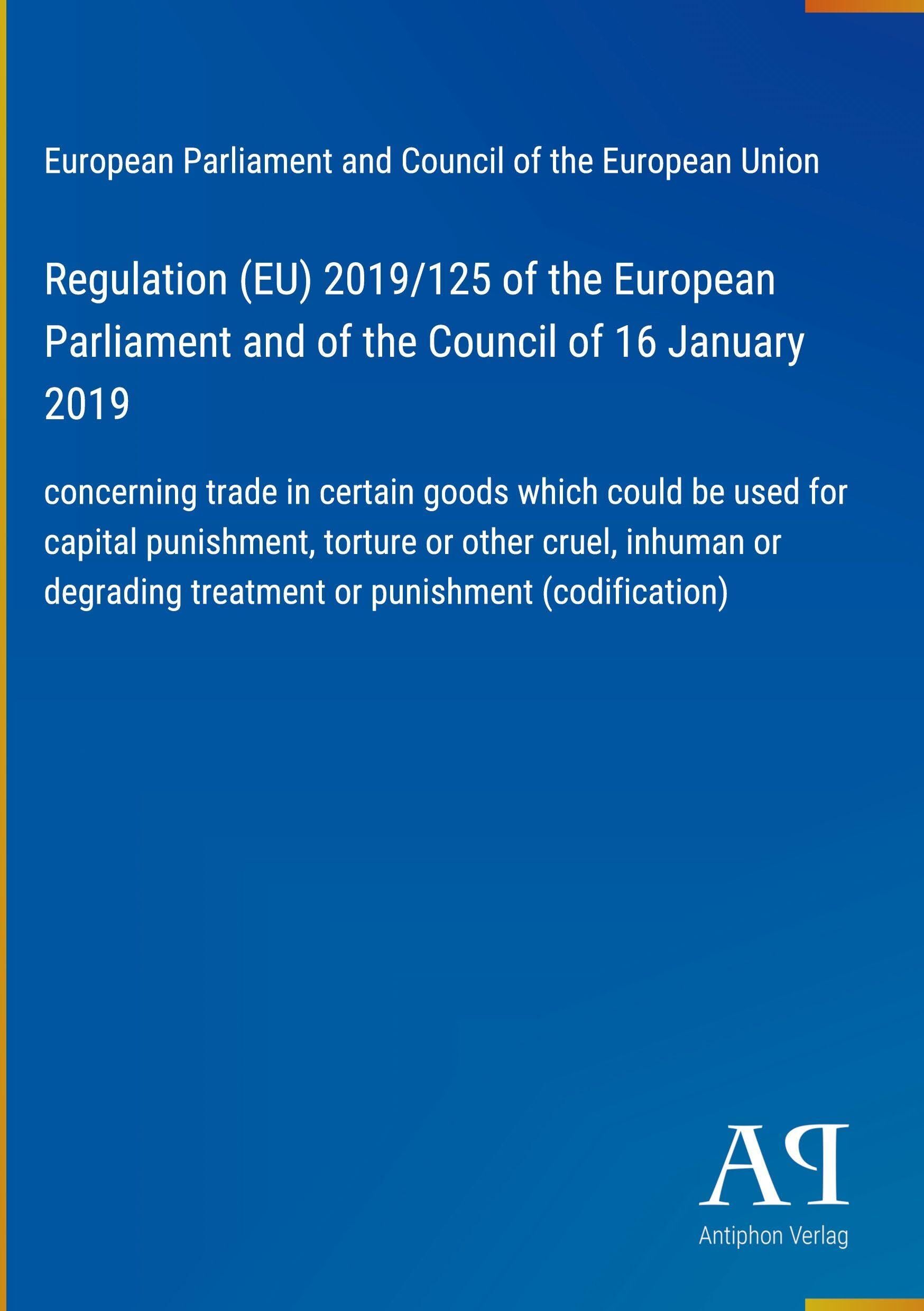 Regulation (EU) 2019/125 of the European Parliament and of the Council of 16 January 2019