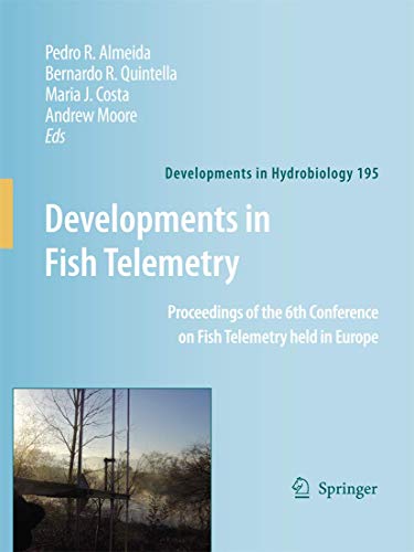 Developments in Fish Telemetry: Proceedings of the Sixt Conference on Fish Telemetry held in Europe (Developments in Hydrobiology, 195, Band 195)
