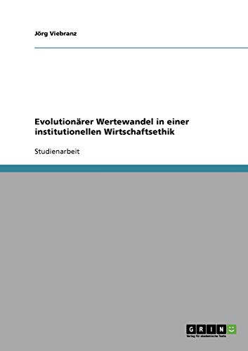 Evolutionärer Wertewandel in einer institutionellen Wirtschaftsethik