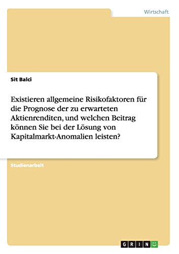 Existieren allgemeine Risikofaktoren für die Prognose der zu erwarteten Aktienrenditen, und welchen Beitrag können Sie bei der Lösung von Kapitalmarkt-Anomalien leisten?