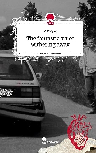 The fantastic art of withering away. Life is a Story - story.one
