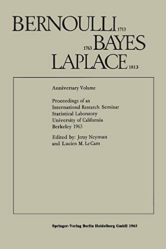 Bernoulli 1713 Bayes 1763 Laplace 1813: Anniversary Volume Proceedings of an International Research Seminar Statistical Laboratory University of California, Berkeley 1963