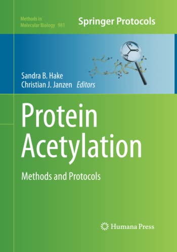 Protein Acetylation: Methods and Protocols (Methods in Molecular Biology, Band 981)