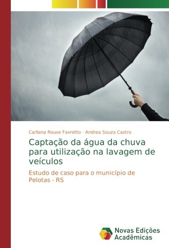 Captação da água da chuva para utilização na lavagem de veículos: Estudo de caso para o município de Pelotas - RS
