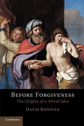 David Konstan Before Forgiveness, The Origins Of A Moral Idea