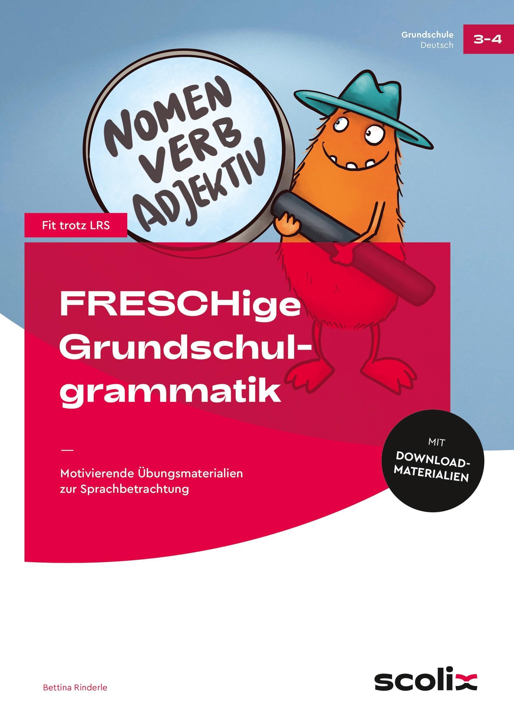 FRESCHige Grundschulgrammatik: Wortarten - Satzarten - Wortfamilien - Zeitformen (3. und 4. Klasse)