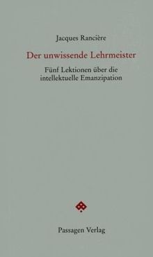 Der unwissende Lehrmeister: Fünf Lektionen über die intellektuelle Emanzipation