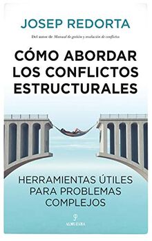 Cómo abordar los conflictos estructurales: Herramientas útiles para problemas complejos (Sociedad actual)
