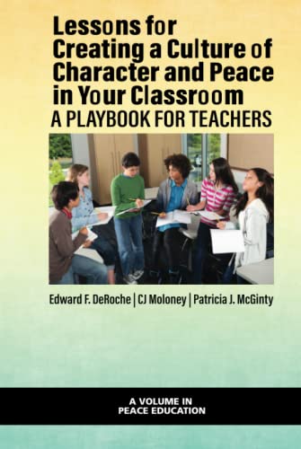 Lessons for Creating a Culture of Character and Peace in Your Classroom: A Playbook for Teachers (Peace Education)