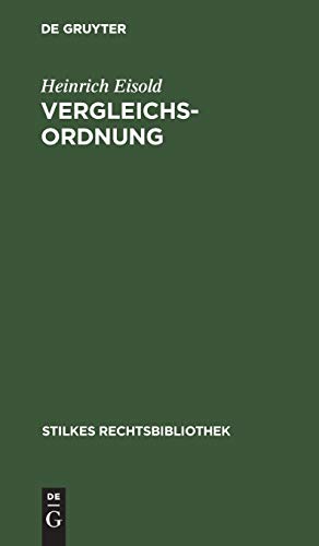 Vergleichs-Ordnung: Gesetz über den Vergleich zur Abwendung des Konkurses vom 5. Juli 1927 unter Berücksichtigung des Gesetzes über die Pflicht zum ... (Stilkes Rechtsbibliothek, 118, Band 118)