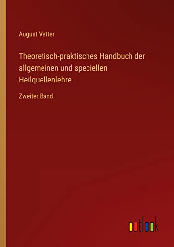 Theoretisch-praktisches Handbuch der allgemeinen und speciellen Heilquellenlehre: Zweiter Band