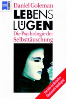 Lebenslügen. Die Psychologie der Selbsttäuschung