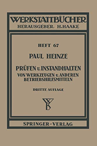Prüfen und Instandhalten von Werkzeugen und anderen Betriebshilfsmitteln: Ausgewählte Beispiele (Werkstattbücher, 67, Band 67)