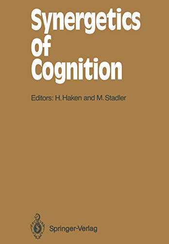 Synergetics of Cognition: Proceedings Of The International Symposium At Schloß Elmau, Bavaria, June 4-8, 1989 (Springer Series In Synergetics) (Springer Series in Synergetics, 45, Band 45)