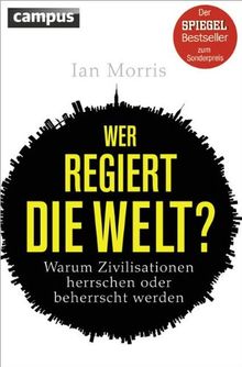 Wer regiert die Welt? (Sonderausgabe): Warum Zivilisationen herrschen oder beherrscht werden